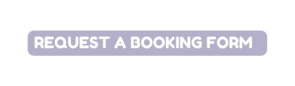 REQUEST A booking form